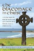 The Diaconate in Christ: A First Step towards the Restoration and Renewal of the Ministerial Role of Orthodox Deacons in Modern America