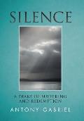 Silence: A Diary of Suffering and Redemption