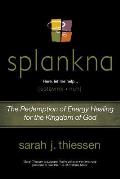 Splankna: The Redemption of Energy Healing for the Kingdom of God