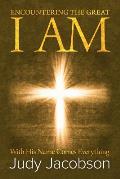 Encountering the Great I Am: With His Name Comes Everything