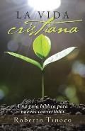 La vida cristiana: Una gu?a b?blica para nuevos convertidos