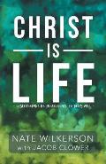 Christ Is Life: Discovering Life in Obedience to God's Will