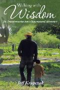 Walking with Wisdom: The Transformation into a Supernatural Adventure