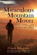 Miraculous Mountain Mover: The thrilling and challenging adventure of carrying on the miraculous ministry of Jesus in our world