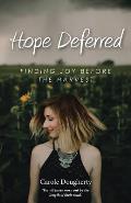Hope Deferred: Finding Joy before the Harvest