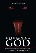 Dethroning God: The Collapse of Orthodox Christian Theology in a Postmodern and Postsecular World