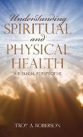 Understanding Spiritual and Physical Health: A Biblical Perspective