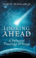 Looking Ahead: A Personal Theology of Hope