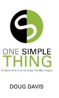 One Simple Thing: A Daily Exercise of Hope for Marriages