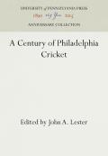 A Century of Philadelphia Cricket