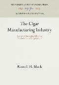 The Cigar Manufacturing Industry: Factors of Instability Affecting Production and Employment