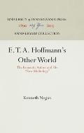E. T. A. Hoffmann's Other World: The Romantic Author and His New Mythology