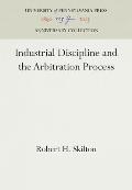 Industrial Discipline and the Arbitration Process