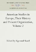 American Studies in Europe, Their History and Present Organization, Volume 2: The Smaller Western Countries, the Scandinavian Countries, the Mediterra