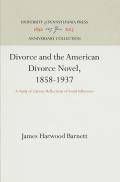 Divorce and the American Divorce Novel, 1858-1937: A Study of Literary Reflections of Social Influences