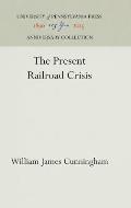 The Present Railroad Crisis