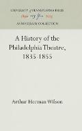A History of the Philadelphia Theatre, 1835-1855