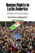 Human Rights in Latin America: A Politics of Transformation