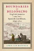 Boundaries of Belonging: English Jamaica and the Spanish Caribbean, 1655-1715