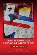 Trump, White Evangelical Christians, and American Politics: Change and Continuity