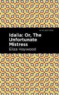 Idalia: ;Or, the Unfortunate Mistress