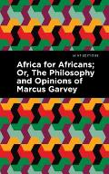 Africa for Africans Or The Philosophy & Opinions of Marcus Garvey