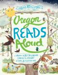 Oregon Reads Aloud A Collection of 25 Childrens Stories by Oregon Authors & Illustrators