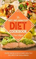 The Anti-Inflammatory Diet Cookbook: Over 100 Delicious and Healthy Recipes for Well-Being
