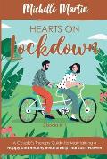 Hearts on Lockdown: A Couple's Therapy Guide for Maintaining a Happy and Healthy Relationship That Lasts Forever: 2 Books in 1