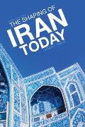 The Shaping of Iran Today