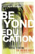 Beyond Education Radical Studying for Another World