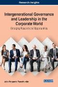 Intergenerational Governance and Leadership in the Corporate World: Emerging Research and Opportunities
