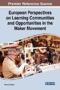 European Perspectives on Learning Communities and Opportunities in the Maker Movement