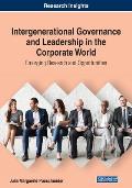 Intergenerational Governance and Leadership in the Corporate World: Emerging Research and Opportunities