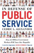 In Defense of Public Service: How 22 Million Government Workers Will Save Our Republic