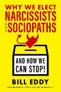 Why We Elect Narcissists & Sociopaths & How We Can Stop