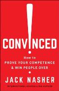 Convinced How to Prove Your Competence & Win People Over