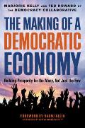 The Making of a Democratic Economy: How to Build Prosperity for the Many, Not the Few