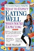 What to Expect Eating Well When Youre Expecting 2nd Edition