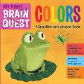 My First Brain Quest Colors: A Question-And-Answer Book
