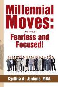 Millennial Moves: Fearless and Focused!: Build Your Career Compass in 90 - 120 Days