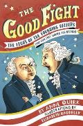 Good Fight The Feuds of the Founding Fathers & How They Shaped the Nation