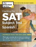Cracking the SAT Subject Test in Spanish, 16th Edition: Everything You Need to Help Score a Perfect 800