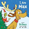 I Am Max: Based on Dr. Seuss's How the Grinch Stole Christmas!