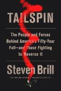 Tailspin The People & Forces Behind Americas Fifty Year Fall & Those Fighting to Reverse It