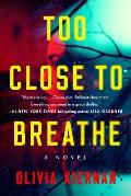 Too Close to Breathe A Novel