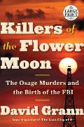 Killers of the Flower Moon: The Osage Murders and the Birth of the FBI (Large Print)