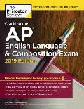 Cracking the AP English Language & Composition Exam 2019 Edition