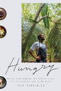 Hungry: Eating, Road Tripping, and Risking It All with the Greatest Chef in the World
