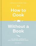 How to Cook Without a Book Completely Updated & Revised Recipes & Techniques Every Cook Should Know by Heart